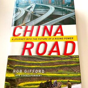 CHINA ROAD A JOURNEY INTO THE FUTURE OF A RISING POWER ROB GIFFORD NPR